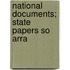National Documents; State Papers So Arra
