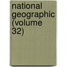 National Geographic (Volume 32) by National Geographic Society
