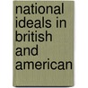 National Ideals In British And American by University Of North Carolina English