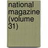 National Magazine (Volume 31) by Arthur Wellington Brayley