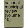 National Municipal Review (Volume 10) by National Municipal League