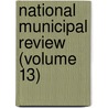 National Municipal Review (Volume 13) door National Municipal League