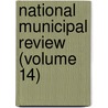 National Municipal Review (Volume 14) door National Municipal League