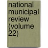 National Municipal Review (Volume 22) door National Municipal League