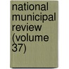 National Municipal Review (Volume 37) door National Municipal League