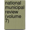 National Municipal Review (Volume 7) door National Municipal League