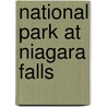 National Park At Niagara Falls door United States. War Dept