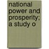 National Power And Prosperity; A Study O