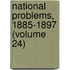 National Problems, 1885-1897 (Volume 24)