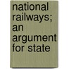 National Railways; An Argument For State door James Hole