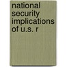 National Security Implications Of U.S. R by United States. Congress. Services