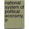 National System Of Political Economy, Tr door Georg Friedrich List