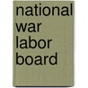 National War Labor Board door United States. Statistics