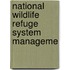National Wildlife Refuge System Manageme