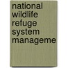 National Wildlife Refuge System Manageme door United States. Congr