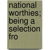 National Worthies; Being A Selection Fro by National Portrait Gallery