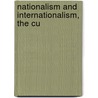 Nationalism And Internationalism, The Cu by Ramsay Muir