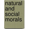 Natural And Social Morals by Carveth Read