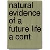 Natural Evidence Of A Future Life A Cont door Frederick C. Bakewell