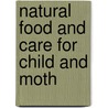 Natural Food And Care For Child And Moth door Susan Harding Rummler