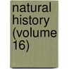 Natural History (Volume 16) by American Museum of Natural History