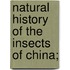 Natural History Of The Insects Of China;