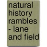 Natural History Rambles - Lane And Field by Rev J.G. Wood