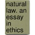Natural Law. An Essay In Ethics