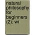 Natural Philosophy For Beginners (2); Wi