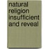 Natural Religion Insufficient And Reveal