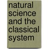Natural Science And The Classical System by Lankester