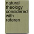 Natural Theology Considered With Referen
