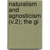 Naturalism And Agnosticism (V.2); The Gi door James Ward