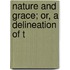 Nature And Grace; Or, A Delineation Of T