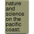 Nature And Science On The Pacific Coast;