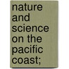 Nature And Science On The Pacific Coast; by American Association for Committee