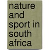 Nature And Sport In South Africa door Bryden