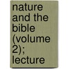 Nature And The Bible (Volume 2); Lecture door Reusch