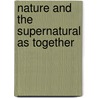 Nature And The Supernatural As Together door Horace Bushnell