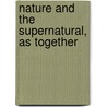 Nature And The Supernatural, As Together by Horace Bushnell