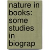 Nature In Books: Some Studies In Biograp door P. Anderson Graham