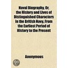 Naval Biography, Or, The History And Liv door Onbekend