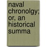 Naval Chronolgy; Or, An Historical Summa door Isaac Schomberg