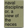 Naval Discipline Or, A View Of The Neces door Christopher Biden