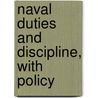 Naval Duties And Discipline, With Policy door Roe