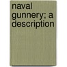 Naval Gunnery; A Description door H. Garbett