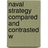 Naval Strategy Compared And Contrasted W door Alfred Thayer Mahan