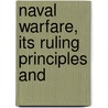 Naval Warfare, Its Ruling Principles And door Philip Howard Colomb