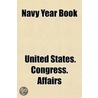 Navy Year Book by United States. Congress. Affairs