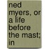 Ned Myers, Or A Life Before The Mast; In